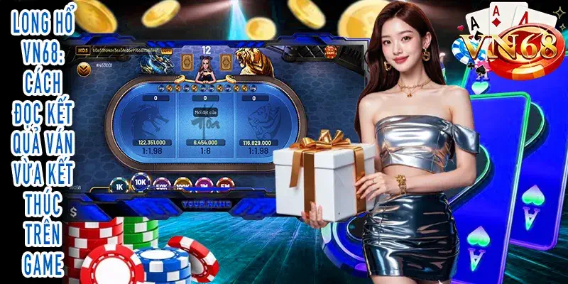 Long Hổ VN68: Cách đọc kết quả ván vừa kết thúc trên game Long Hổ VN68: Khu vực kết quả ván vừa kết thúc trên game