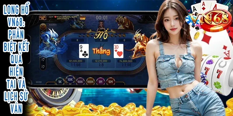 Long Hổ VN68: Danh sách lịch sử kết quả các ván đã diễn ra Long Hổ VN68: Lịch sử kết quả các ván đã diễn ra trong game